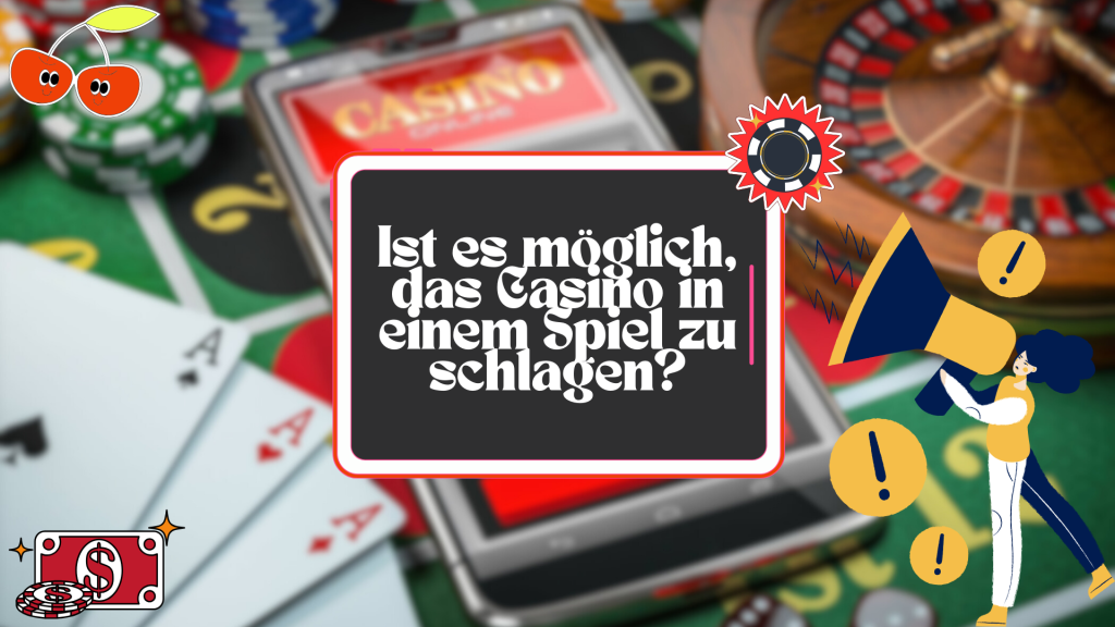 Ist es möglich, das Casino in einem Spiel zu schlagen?