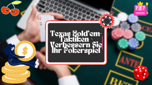 Texas Hold'em-Taktiken - Verbessern Sie Ihr Pokerspiel