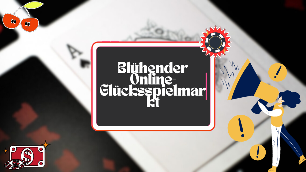 Blühender Online-Glücksspielmarkt