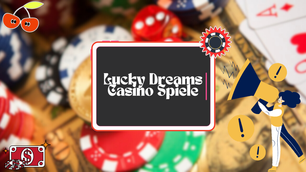 Lucky Dreams Casino Spiele