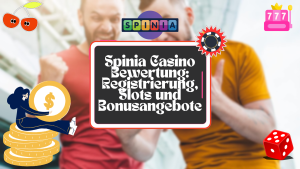 Spinia Casino Bewertung: Registrierung, Slots und Bonusangebote